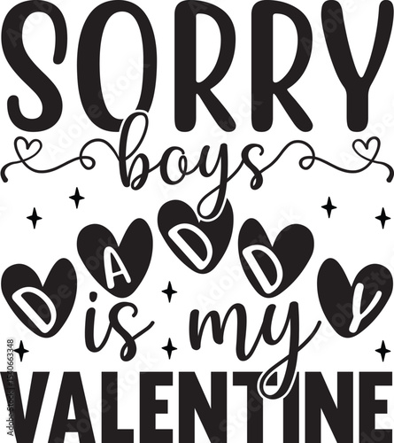 Sorry Boys, Daddy is My Valentine A Sweet Father's Day Design
