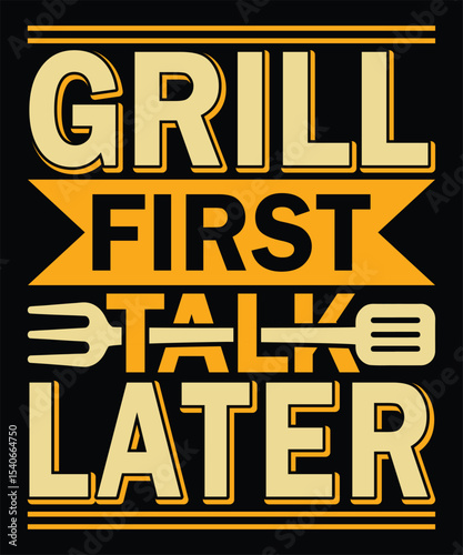 Grill First Talk Later BBQ, Grilling, Food, Summer, Fun