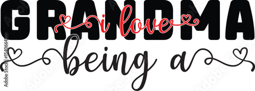 Grandma I Love Being a Grandma - Heartfelt Grandparent Design