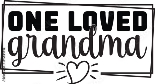 One Loved Grandma A Heartfelt Grandma Quote Design for Family