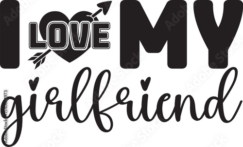 I Love My Girlfriend Heartfelt Design for Valentine's Day or Anniversary