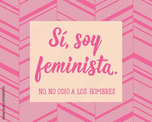 Si, soy feminista. No, no odio a los hombres. Translation from Spanish - Yes, I am a feminist. No, I don't hate men. Perfect design for greeting cards, posters and social media. Spanish Lettering.