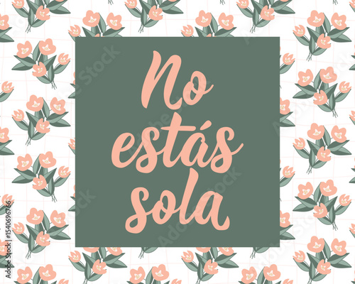 No estas sola. Lettering. Translation from Spanish - You are not alone. Perfect design for greeting cards, posters and social media. Spanish Lettering.