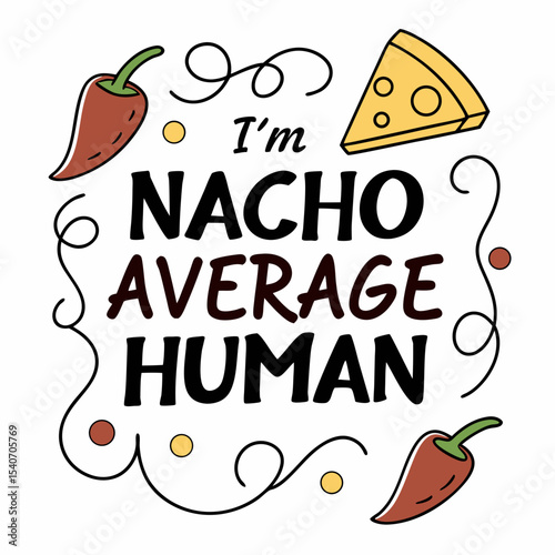 A vintage typography design with a white background I'm Nacho Average Human