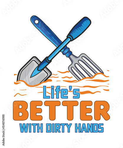 Life is better with dirty hands gardening t-shirt design.