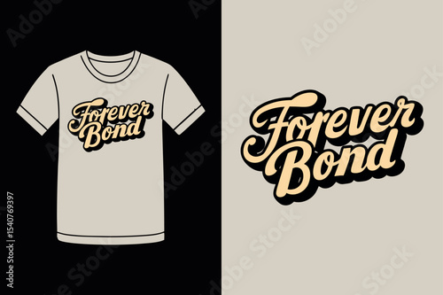 Forever Bond Strong Message T Shirt Design