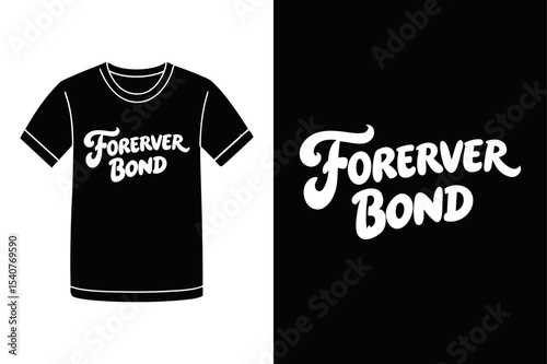 Meaningful Forever Bond T Shirt Design