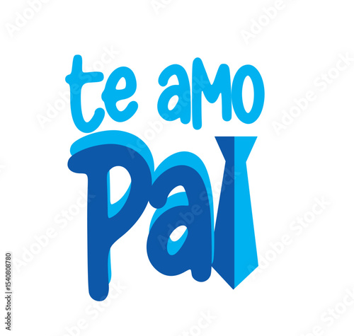 Dia dos pais - te amo pai