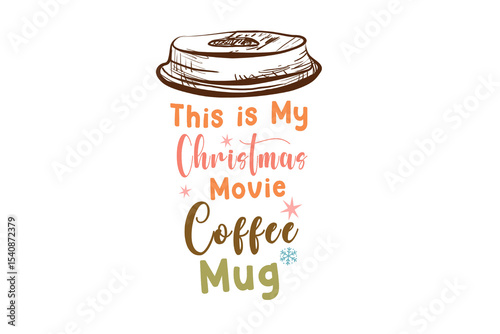 Billede på lærred This is my Christmas movie coffee mug - Christmas quote Sublimation Design