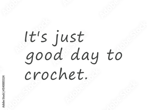 It's just good day to crochet minimal typography craft lover t shirt design 