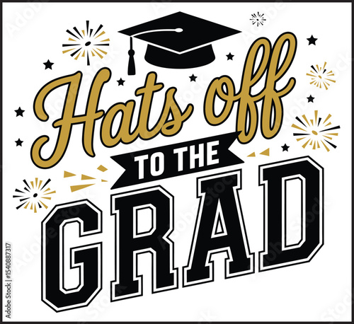 Hats Off to the Grad Typography - Graduation Congratulations Lettering Vector Design