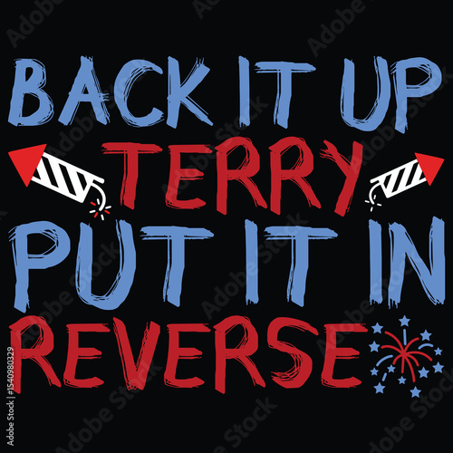 Back It Up Terry Put It In Reverse American 4th Of July T-Shirt