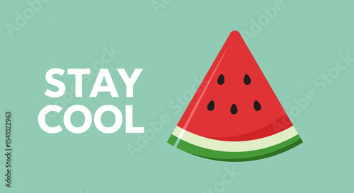 STAY COOL. Refreshing watermelon slice illustration. Summer fruit graphic with positive message on a light green background.