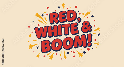 RED, WHITE & BOOM! Comic style lettering with stars and bursts. Retro patriotic celebration design. Vintage graphic illustration for holidays.