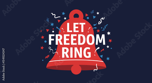 LET FREEDOM RING. Patriotic illustration of a red liberty bell with confetti. American independence day celebration concept.