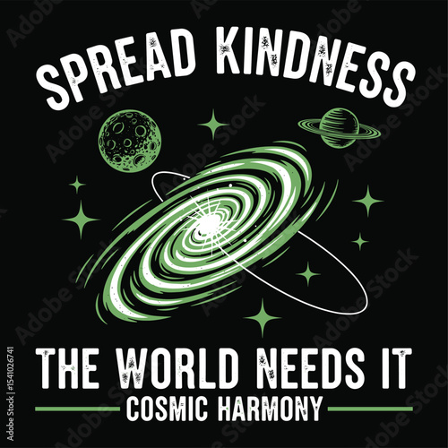 Spread Kindness in a Cosmic harmony slogan tee. galaxy t-shirt design. Cosmic Vibes space print design illustration.