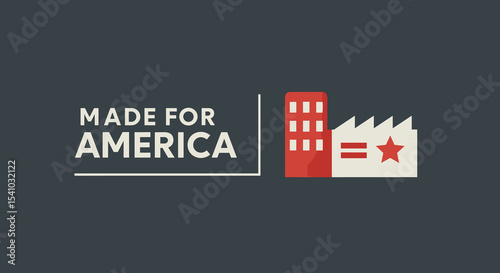 MADE FOR AMERICA. Graphic icon of a factory symbolizing American manufacturing, industry, and locally produced goods. Flat design illustration for business, economy, and patriotic concepts.