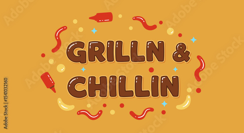 GRILLN & CHILLIN. Fun barbecue themed illustration with playful typography, ketchup and mustard. Summer cookout and relaxation concept.
