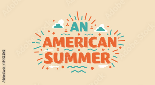 An American Summer: Celebrating Warm Days, Sunshine, and Outdoor Adventures
