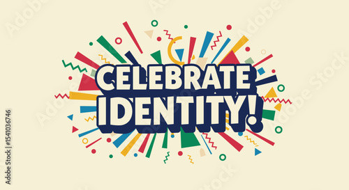 CELEBRATE IDENTITY! Colorful retro graphic design with abstract geometric shapes. Festive typography for pride and diversity.