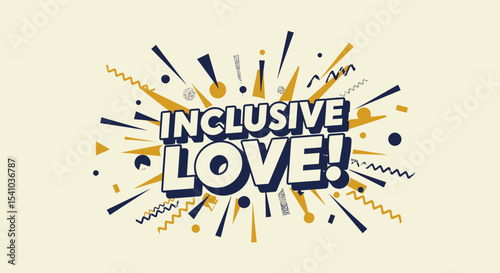 INCLUSIVE LOVE! Comic book style typography with explosion effect. Retro pop art design for positive messages about acceptance and diversity. Vector illustration on a light background.