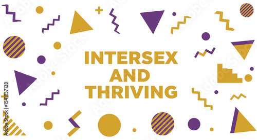 INTERSEX AND THRIVING. Abstract graphic design with purple and yellow geometric shapes celebrating intersex identity, community, and awareness.