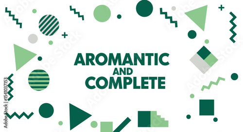 AROMANTIC AND COMPLETE. Green geometric abstract background with shapes. Aromantic pride and identity concept illustration.