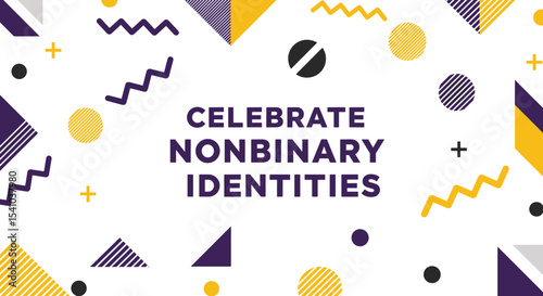 CELEBRATE NONBINARY IDENTITIES. Abstract geometric background design with purple, yellow, and black shapes. LGBTQIA+ pride and awareness concept.