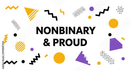 NONBINARY & PROUD. Modern graphic design with abstract geometric shapes in yellow, purple, and black. LGBTQ pride and gender identity celebration concept.