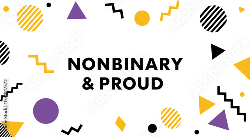 NONBINARY & PROUD. Abstract geometric background with nonbinary flag colors. LGBTQIA+ pride and identity celebration concept. Modern vector illustration for awareness and support.