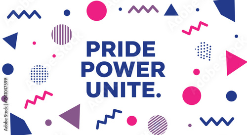 PRIDE POWER UNITE. Abstract geometric background with colorful shapes. Retro 80s or 90s style design for celebration and empowerment.