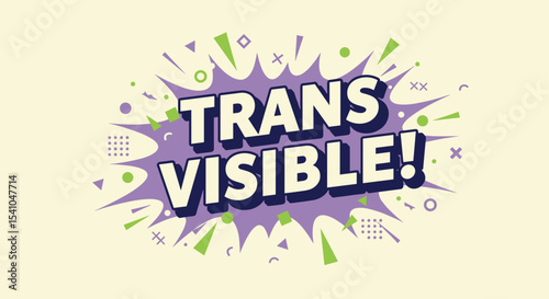 TRANS VISIBLE! Bold comic book style typography for transgender awareness and visibility. Graphic design illustration promoting pride and equality.