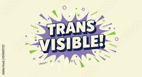 TRANS VISIBLE! Comic style graphic illustration promoting transgender visibility, pride, and awareness. LGBTQ rights and equality message.