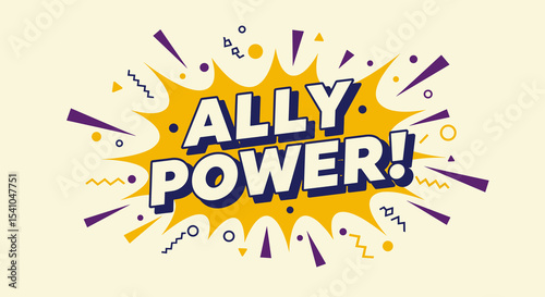 ALLY POWER! Comic book style text effect with vibrant colors. Retro pop art speech bubble explosion design for posters, banners, and social media. Motivational and empowering message.