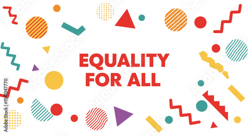 EQUALITY FOR ALL. Colorful retro Memphis style background with geometric shapes. Social justice and human rights concept.