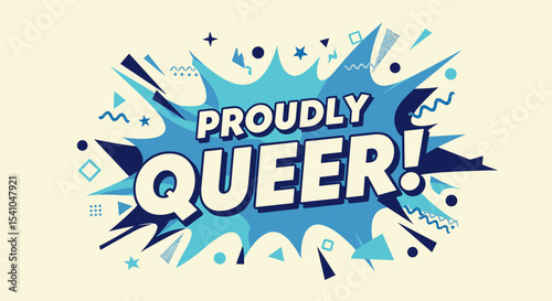 PROUDLY QUEER! Comic book style typography design. LGBTQ+ pride celebration message. Retro pop art illustration for equality and acceptance.