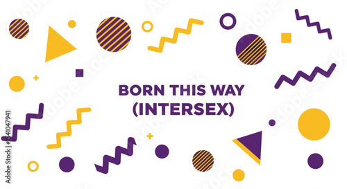 BORN THIS WAY (INTERSEX) abstract geometric background with purple and yellow shapes. Modern graphic design for awareness, pride, and identity.