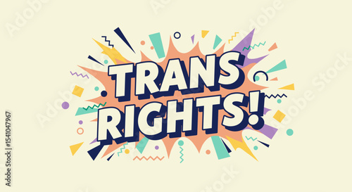TRANS RIGHTS! Comic book style graphic with colorful explosion and confetti. LGBTQ+ pride and activism message.