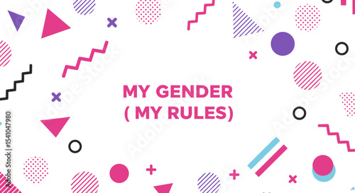 MY GENDER ( MY RULES ) typographic message on a vibrant Memphis design background. Concept of gender identity, self-expression, and empowerment.