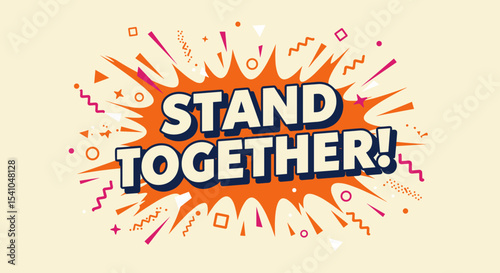 STAND TOGETHER! Comic style motivational message. Retro pop art typography design with explosion background and abstract elements. Concept of unity and solidarity.