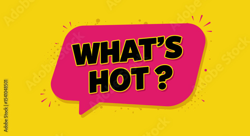 WHAT'S HOT? Question in a vibrant pink speech bubble on a bright yellow background. Pop art style graphic for trending topics, news, and popular content. Modern vector illustration.