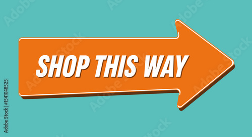 SHOP THIS WAY. Orange arrow sign pointing right, retro style graphic for retail promotion and online shopping navigation.