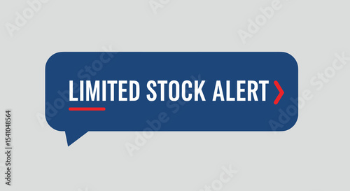 LIMITED STOCK ALERT. Blue speech bubble for ecommerce, retail promotions, and scarcity marketing. Urgent sales announcement with red arrow and underline on gray background.