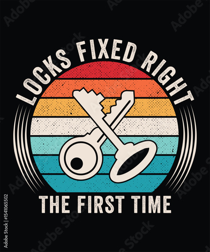 LOCKS FIXED RIGHT THE FIRST TIME TSHIRT DESIGN