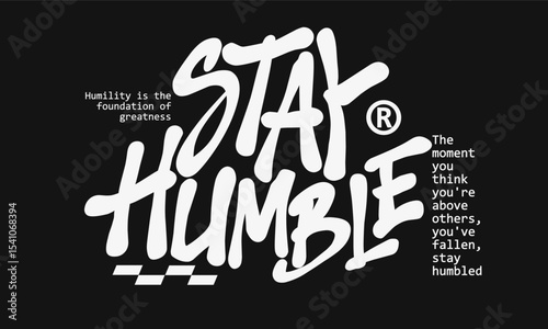 Stay Humble. Trendy Urban Streetwear Design for Clothing and Wall Art