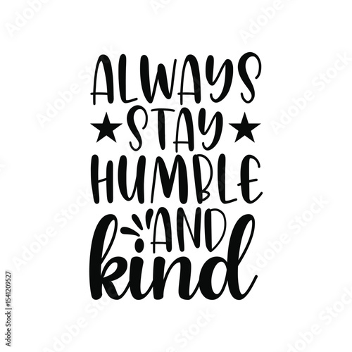 Always Stay Humble and Kind Inspirational Wall Quote