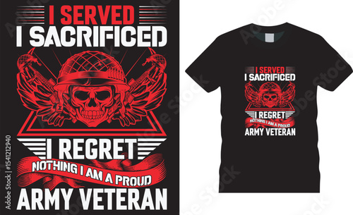 Memorial proud usa veteran day t-shirt designs i served i sacrificed i regret nothing i am a proud army veteran