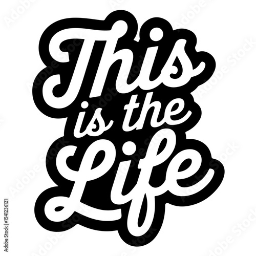 This Is The Life. Vector Design Isolated on White Background
