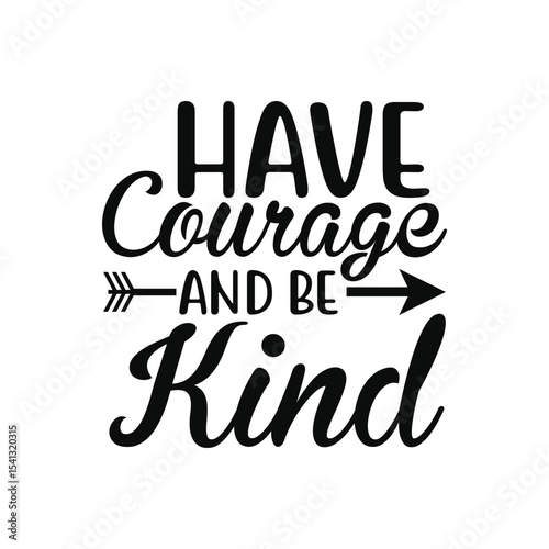 Have Courage and Be Kind Elegant Inspirational Home Art