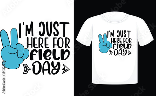 I'm Just Here For Field Day T-shirt , illustration, vector, design, t-shirt, design element, art, horizontal, template, motivation, street, street style, graphic print, graphic t-shirt, vintage